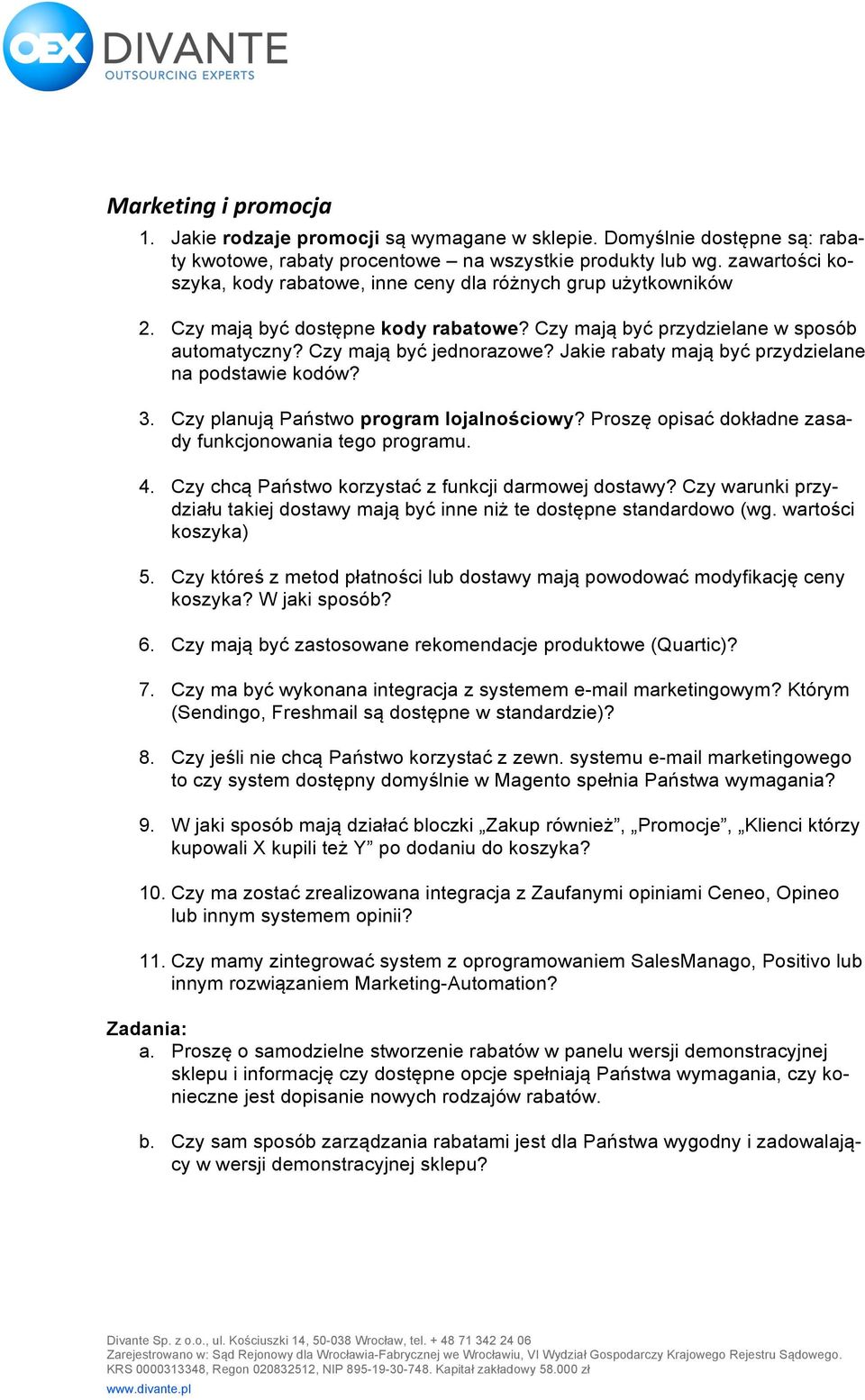 Jakie rabaty mają być przydzielane na podstawie kodów? 3. Czy planują Państwo program lojalnościowy? Proszę opisać dokładne zasady funkcjonowania tego programu. 4.