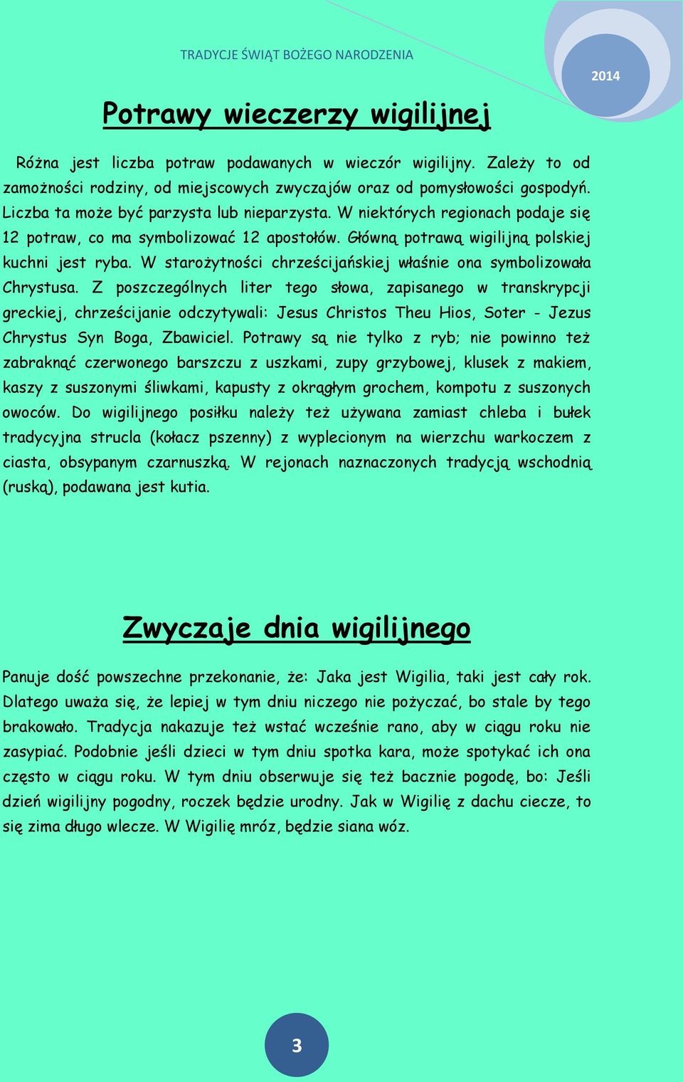 W starożytności chrześcijańskiej właśnie ona symbolizowała Chrystusa.