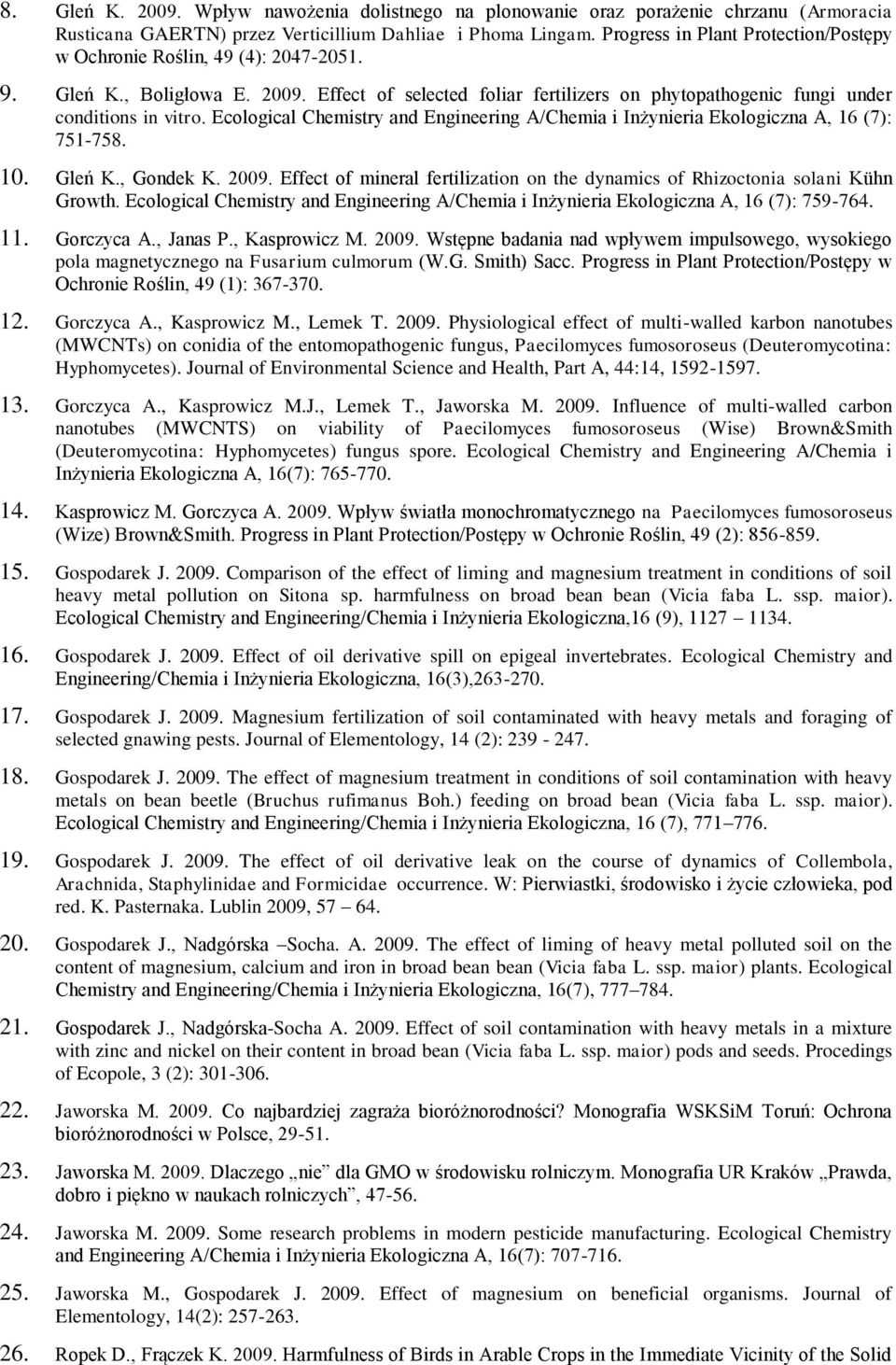 Ecological Chemistry and Engineering A/Chemia i Inżynieria Ekologiczna A, 16 (7): 751-758. 10. Gleń K., Gondek K. 2009.