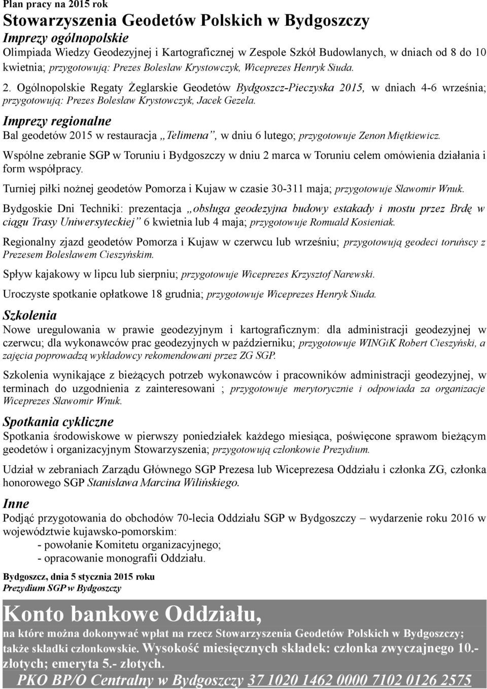 Ogólnopolskie Regaty Żeglarskie Geodetów Bydgoszcz-Pieczyska 2015, w dniach 4-6 września; przygotowują: Prezes Bolesław Krystowczyk, Jacek Gezela.