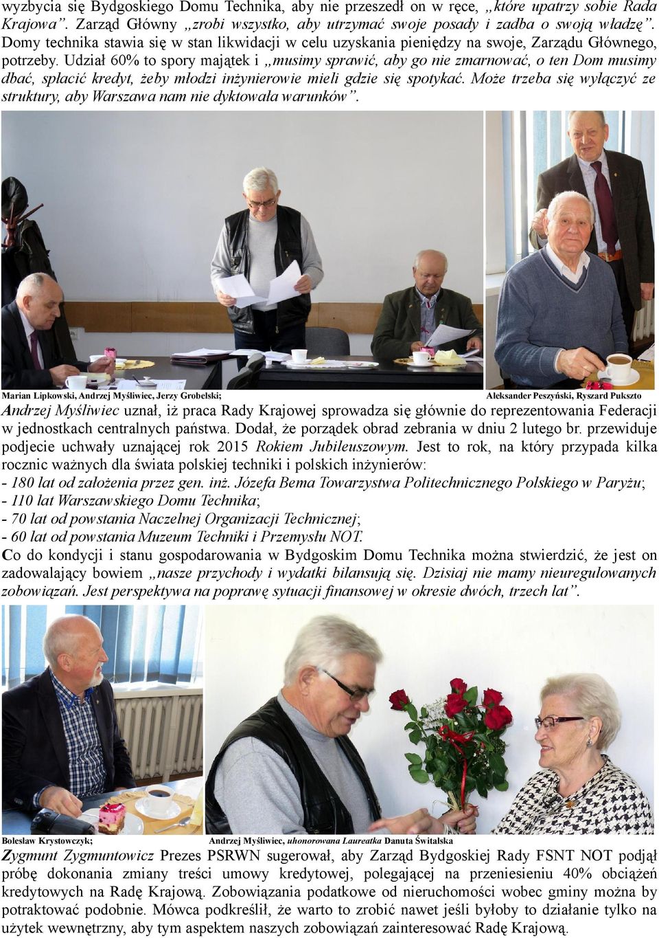 Udział 60% to spory majątek i musimy sprawić, aby go nie zmarnować, o ten Dom musimy dbać, spłacić kredyt, żeby młodzi inżynierowie mieli gdzie się spotykać.