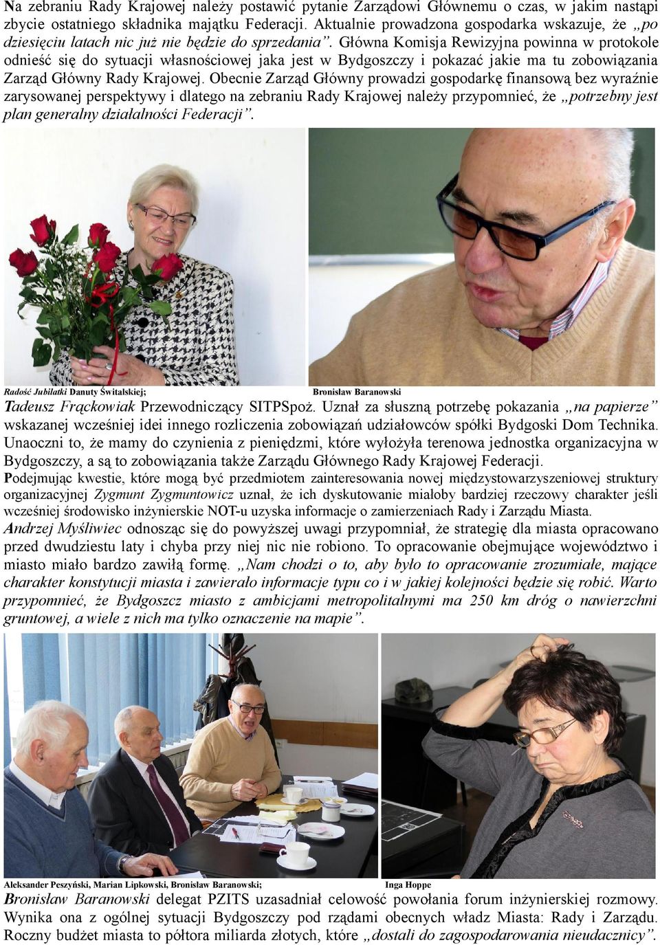 Główna Komisja Rewizyjna powinna w protokole odnieść się do sytuacji własnościowej jaka jest w Bydgoszczy i pokazać jakie ma tu zobowiązania Zarząd Główny Rady Krajowej.