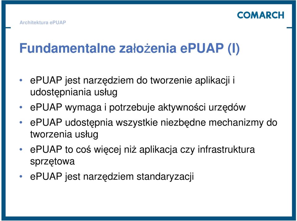 epuap udostępnia wszystkie niezbędne mechanizmy do tworzenia usług epuap to