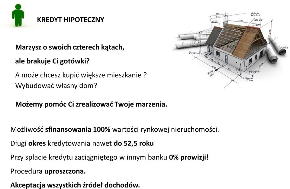 Możemy pomóc Ci zrealizować Twoje marzenia.