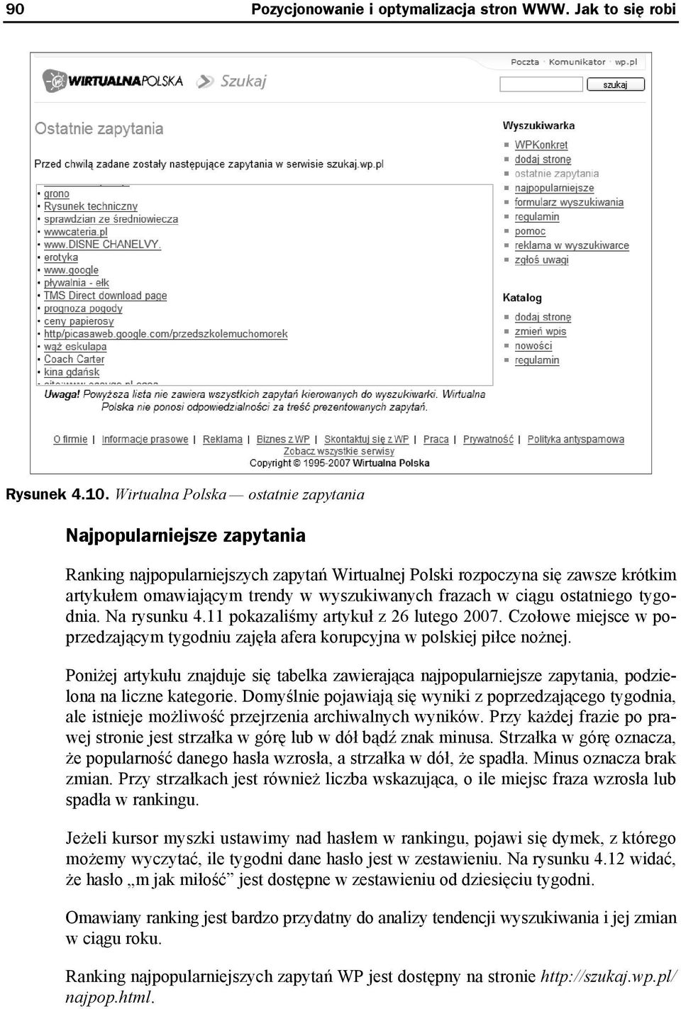 frazach w ciągu ostatniego tygodnia. Na rysunku 4.11 pokazaliśmy artykuł z 26 lutego 2007. Czołowe miejsce w poprzedzającym tygodniu zajęła afera korupcyjna w polskiej piłce nożnej.
