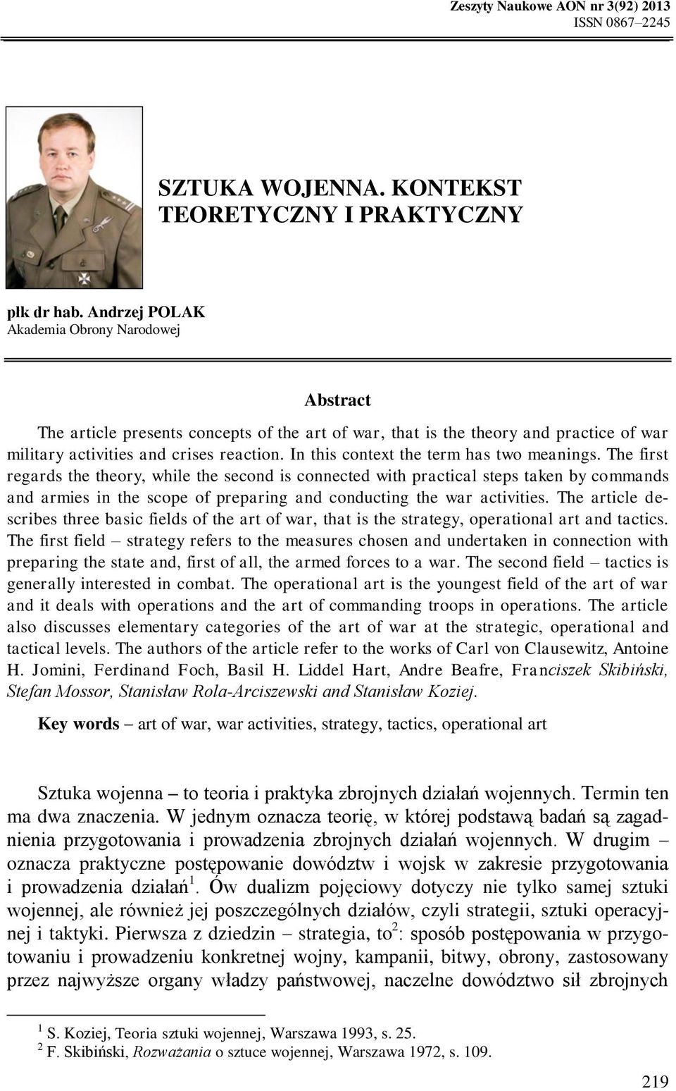 Andrzej POLAK Akademia Obrony Narodowej Abstract The article presents concepts of the art of war, that is the theory and practice of war military activities and crises reaction.