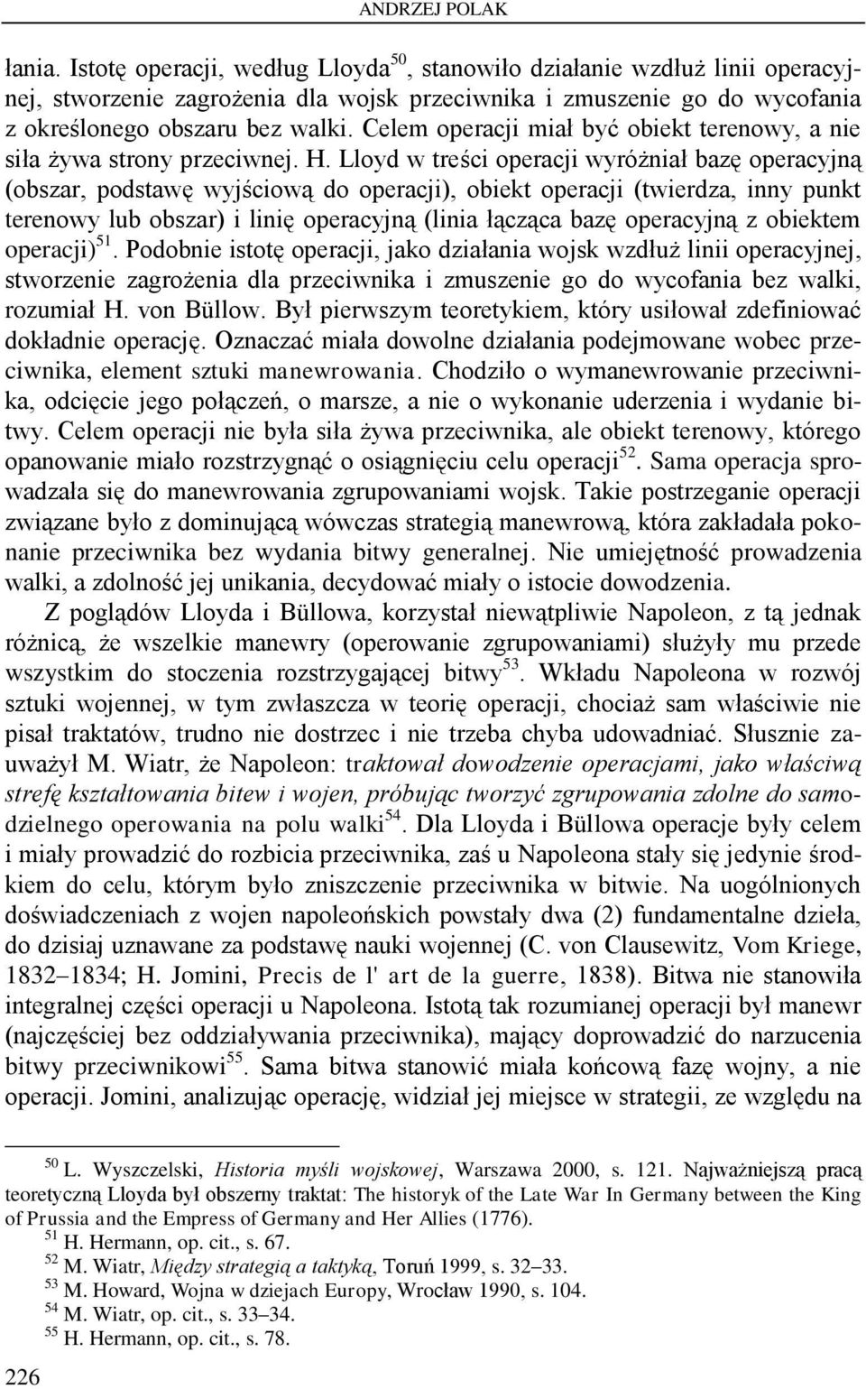 Celem operacji miał być obiekt terenowy, a nie siła żywa strony przeciwnej. H.