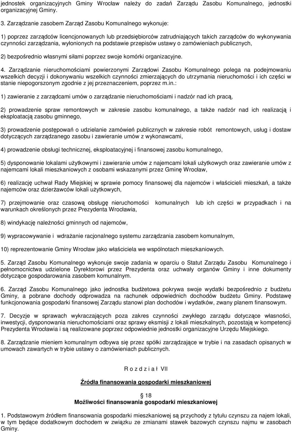 podstawie przepisów ustawy o zamówieniach publicznych, 2) bezporednio własnymi siłami poprzez swoje komórki organizacyjne. 4.