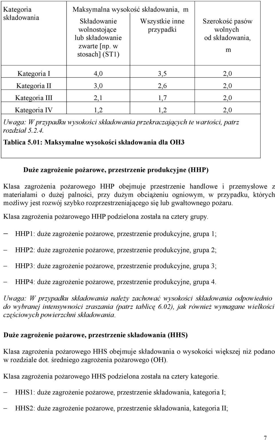 przypadku wysokości składowania przekraczających te wartości, patrz rozdział 5.2.4. Tablica 5.