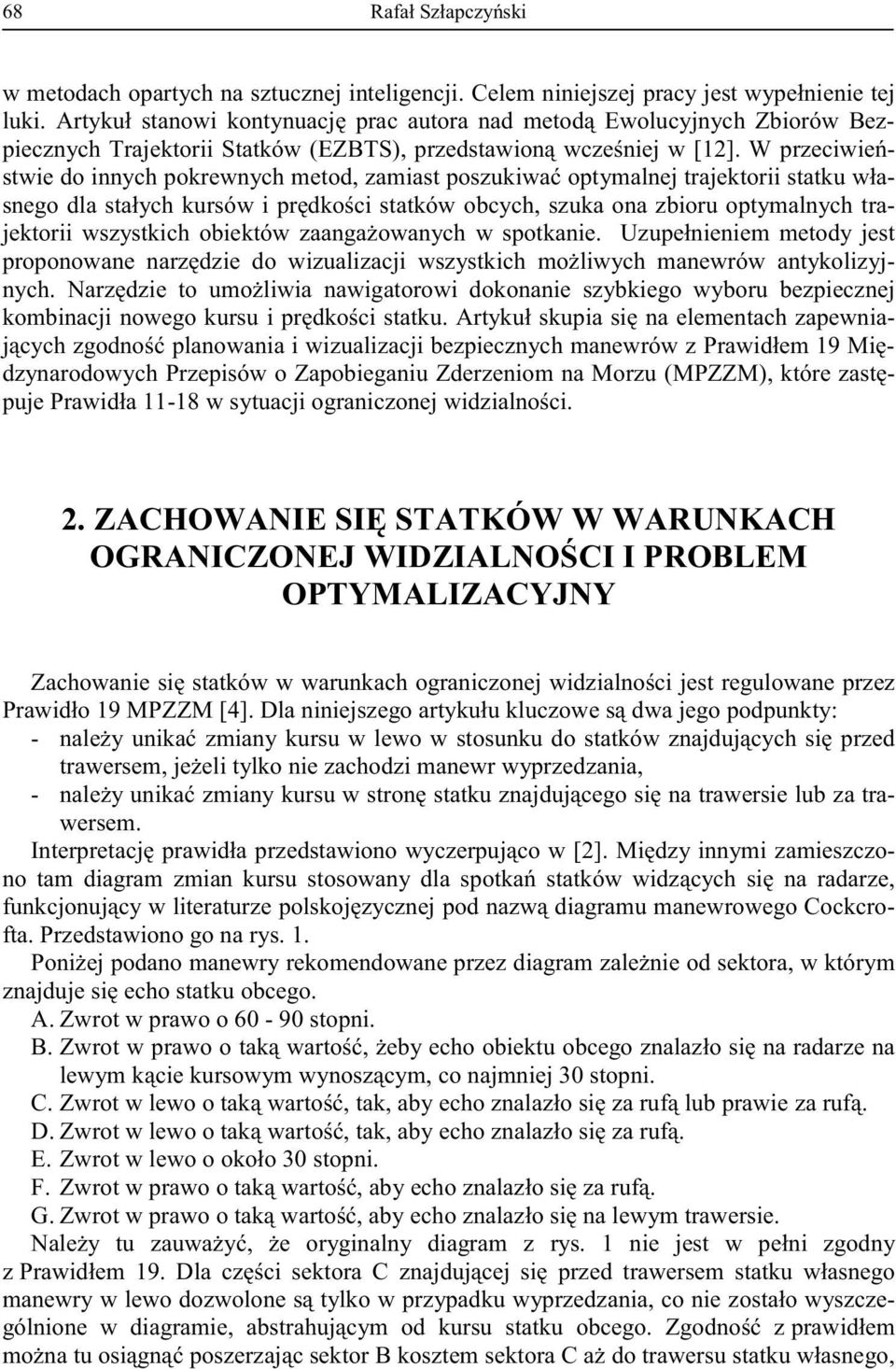 ZACHOWANIE STATKÓW W WARUNKACH OGRANICZONEJ CI I PROBLEM OPTYMALIZACYJNY ci jest regulowane przez -