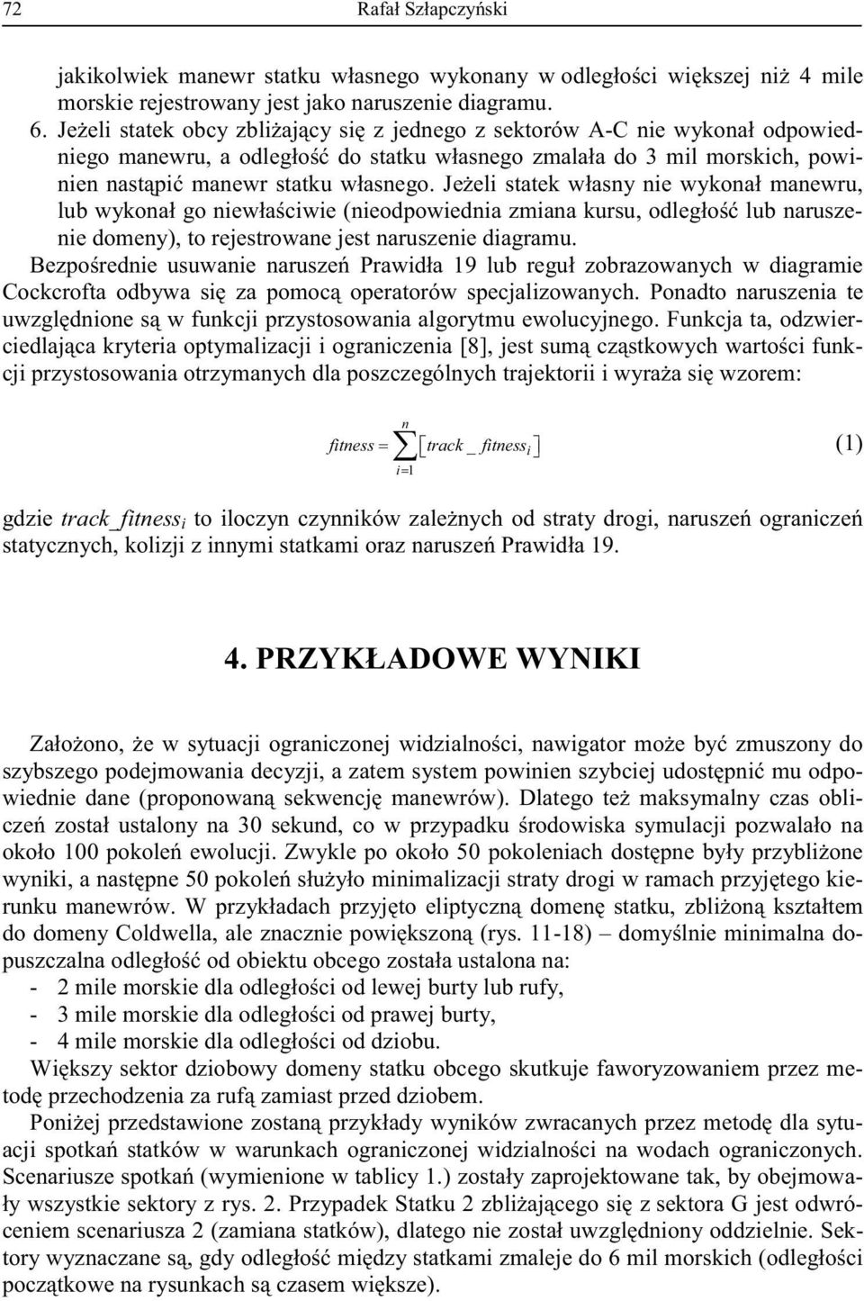 Funkcja ta, odzwier- kcji przystosowania otrzymanych dla poszczególnych t n fitness track _ fitnessi i 1 (1) gdzie track_fitness i I i ograniczonej ci,