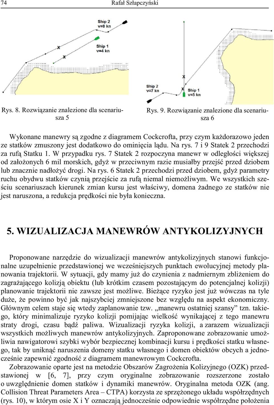 wizualizacji ch manewrów antykolizyjnych.