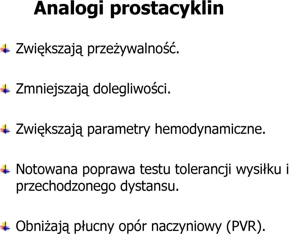 Zwiększają parametry hemodynamiczne.