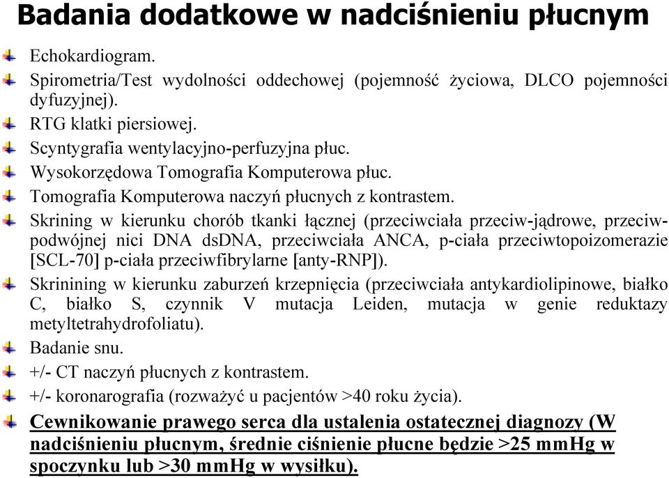 Skrining w kierunku chorób tkanki łącznej (przeciwciała przeciw-jądrowe, przeciwpodwójnej nici DNA dsdna, przeciwciała ANCA, p-ciała przeciwtopoizomerazie [SCL-70] p-ciała przeciwfibrylarne