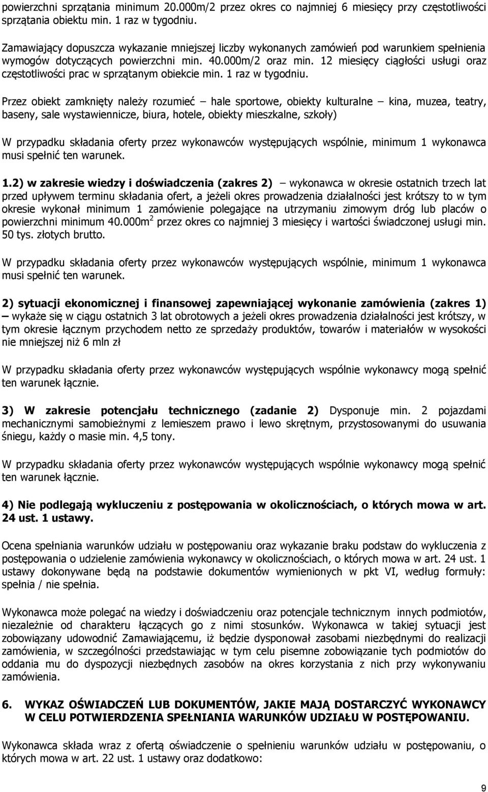 12 miesięcy ciągłości usługi oraz częstotliwości prac w sprzątanym obiekcie min. 1 raz w tygodniu.