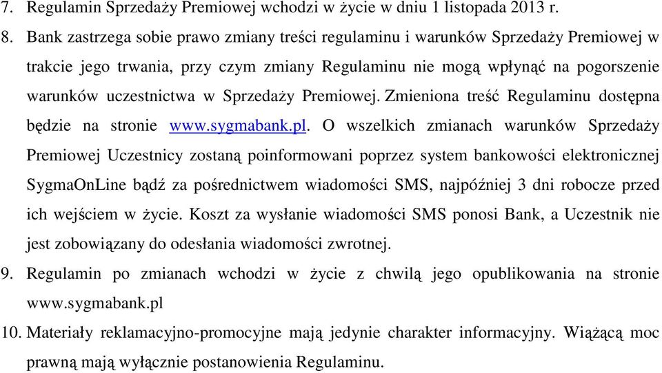 Sprzedaży Premiowej. Zmieniona treść Regulaminu dostępna będzie na stronie www.sygmabank.pl.