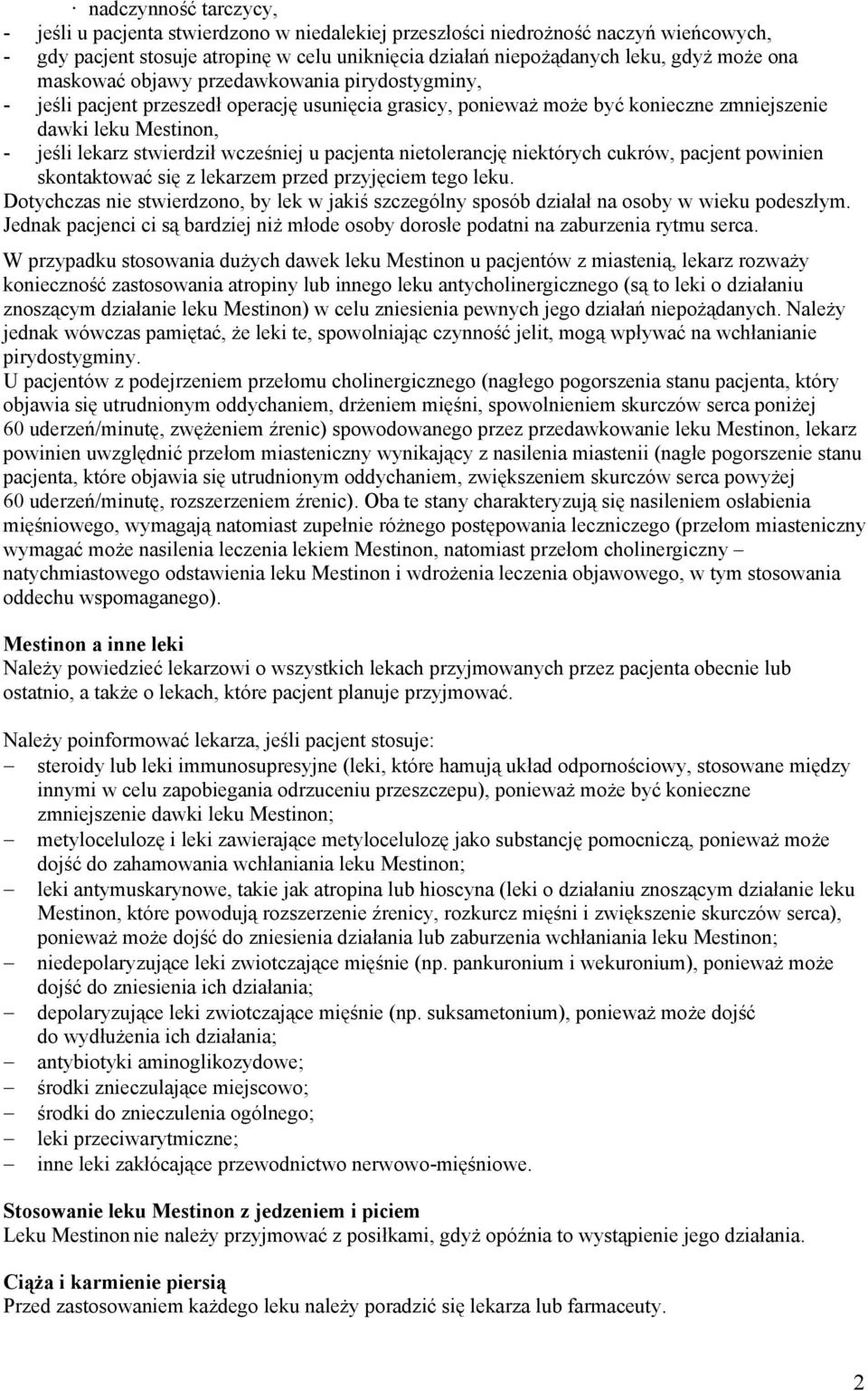 wcześniej u pacjenta nietolerancję niektórych cukrów, pacjent powinien skontaktować się z lekarzem przed przyjęciem tego leku.