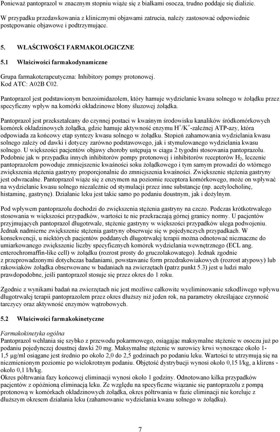 1 Właściwości farmakodynamiczne Grupa farmakoterapeutyczna: Inhibitory pompy protonowej. Kod ATC: A02B C02.