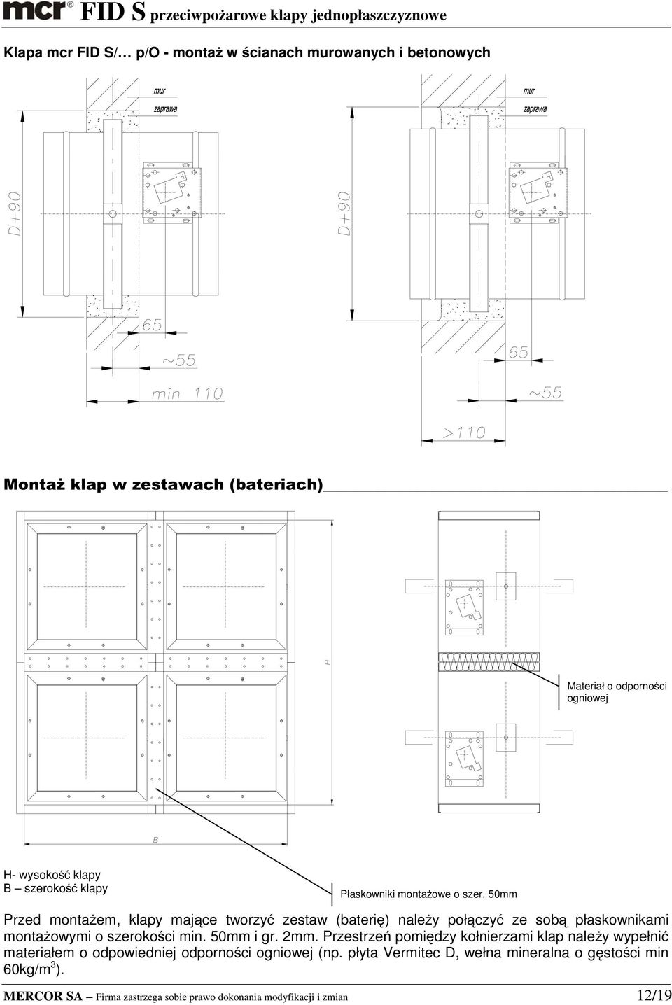 50mm Przed montażem, klapy mające tworzyć zestaw (baterię) należy połączyć ze sobą płaskownikami montażowymi o szerokości min. 50mm i gr. 2mm.