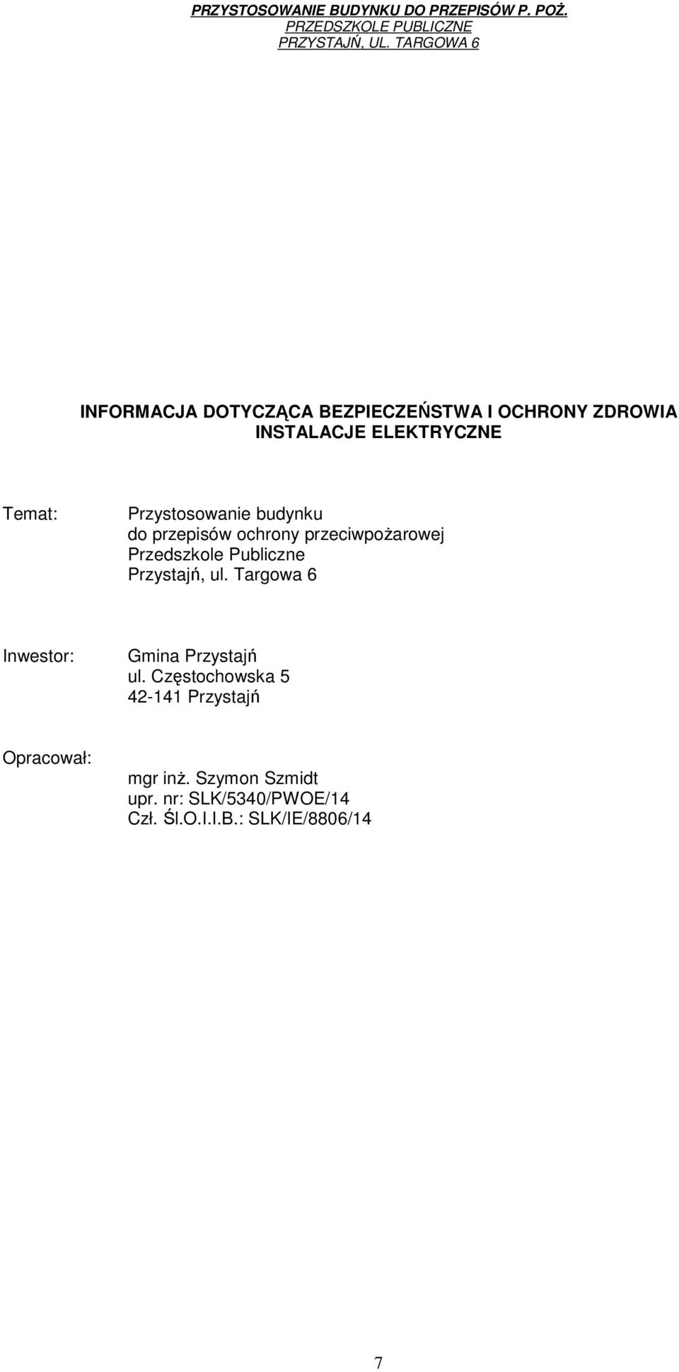 Przystajń, ul. Targowa 6 Inwestor: Gmina Przystajń ul.