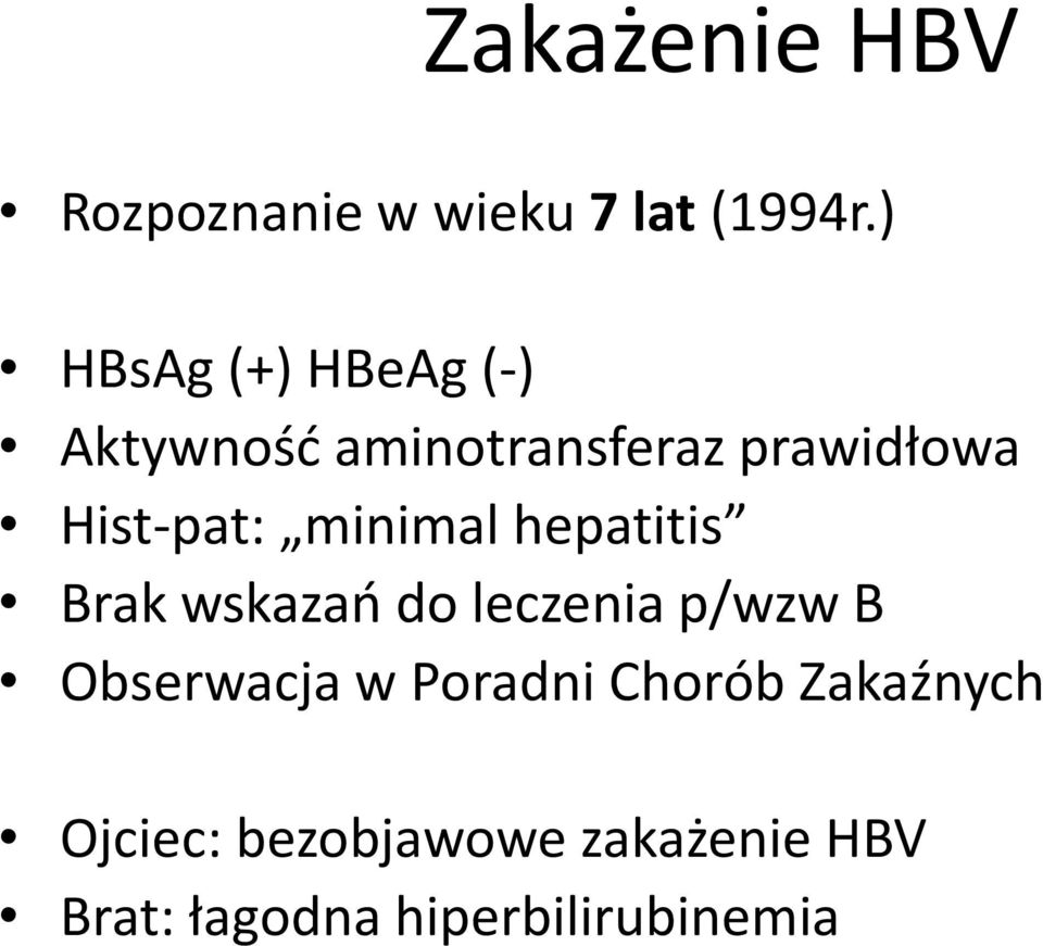 Hist-pat: minimal hepatitis Brak wskazań do leczenia p/wzw B