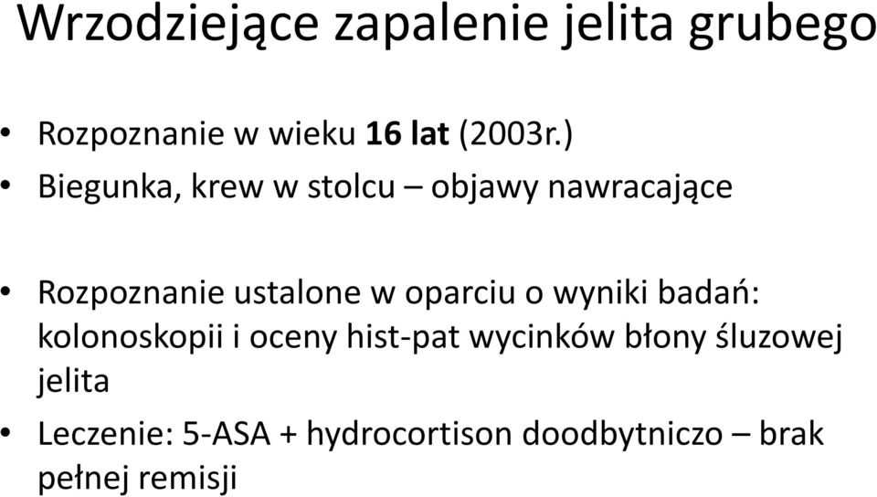 oparciu o wyniki badań: kolonoskopii i oceny hist-pat wycinków błony