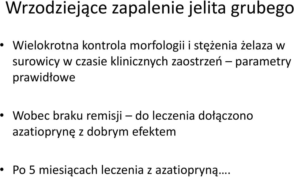 zaostrzeń parametry prawidłowe Wobec braku remisji do leczenia