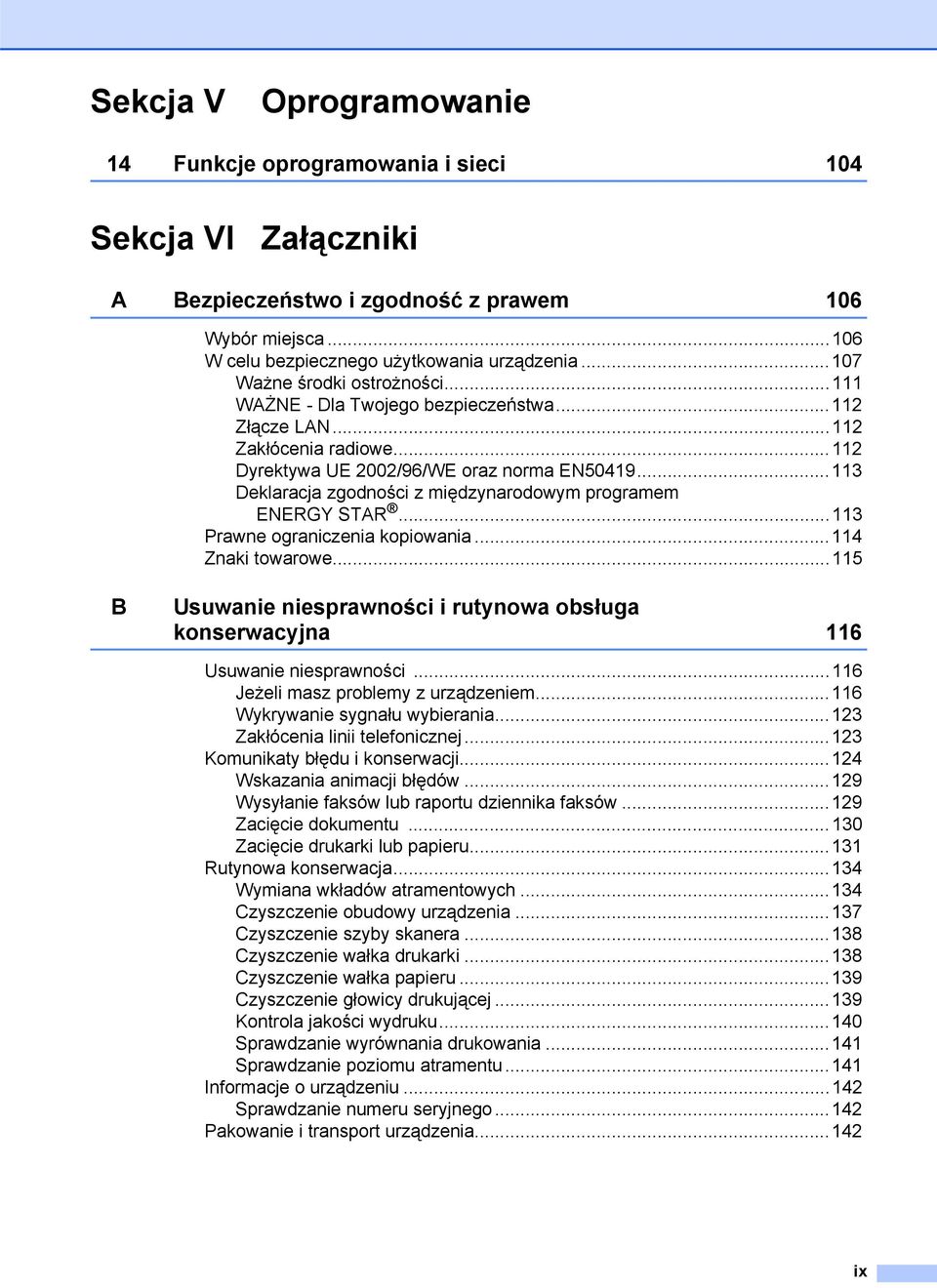 ..113 Deklaracja zgodności z międzynarodowym programem ENERGY STAR...113 Prawne ograniczenia kopiowania...114 Znaki towarowe.