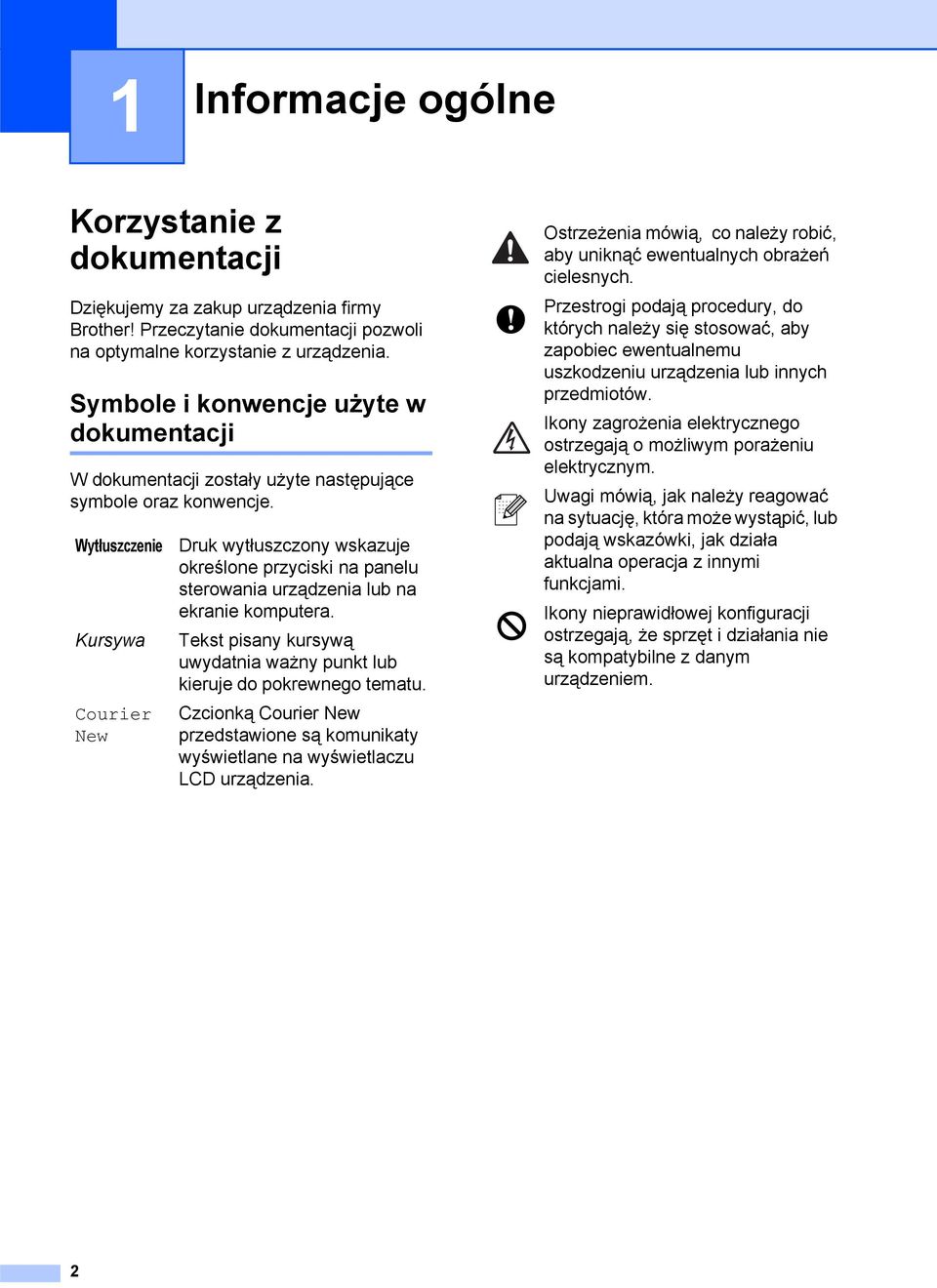 Wytłuszczenie Kursywa Courier New Druk wytłuszczony wskazuje określone przyciski na panelu sterowania urządzenia lub na ekranie komputera.