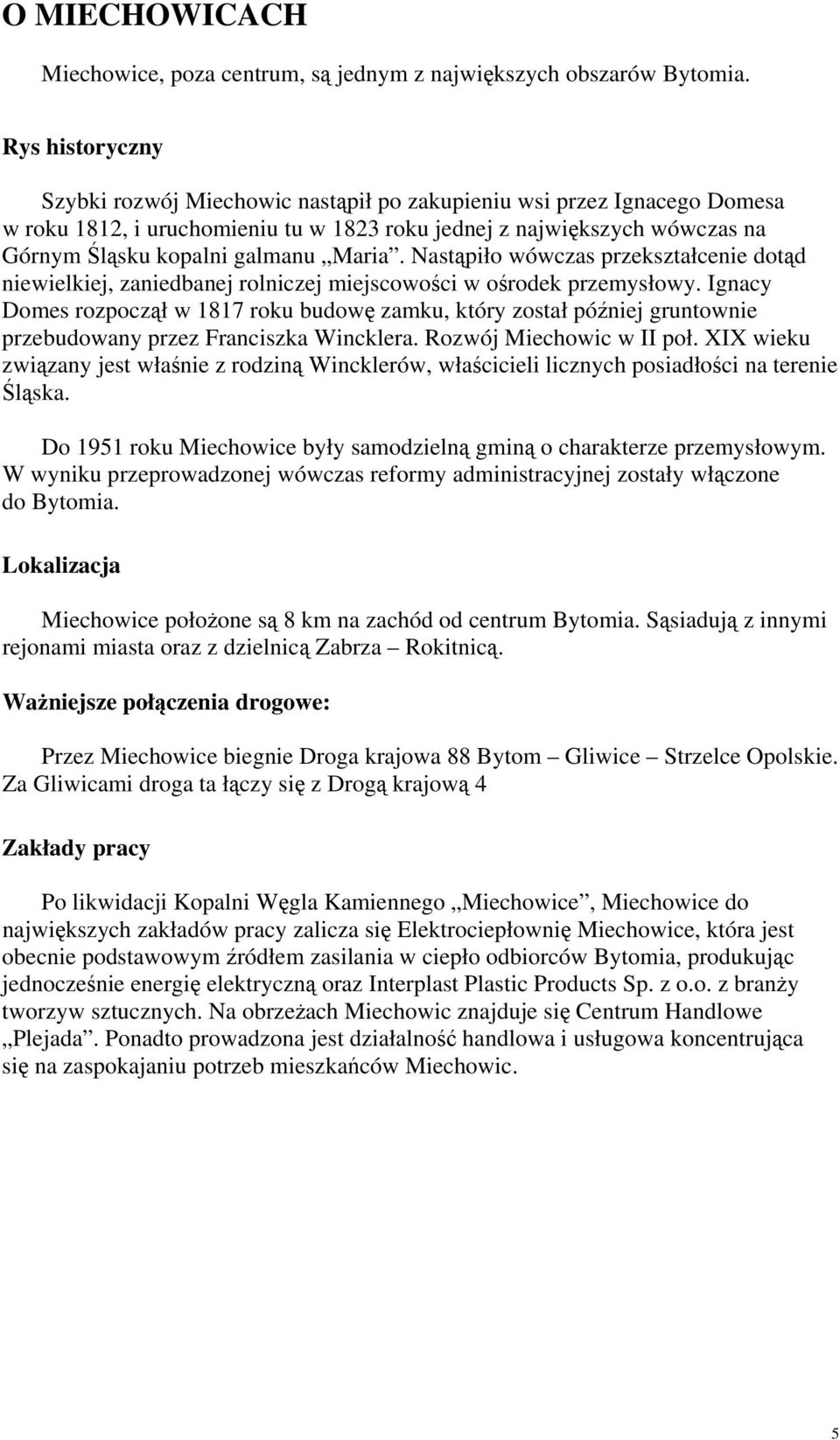 Maria. Nastąpiło wówczas przekształcenie dotąd niewielkiej, zaniedbanej rolniczej miejscowości w ośrodek przemysłowy.