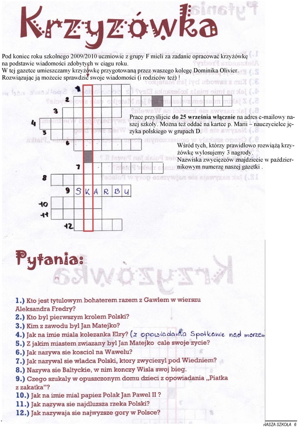 Rozwiązując ją możecie sprawdzić swoje wiadomości (i rodziców też)! Prace przyślijcie do 25 września włącznie na adres e-mailowy naszej szkoły.