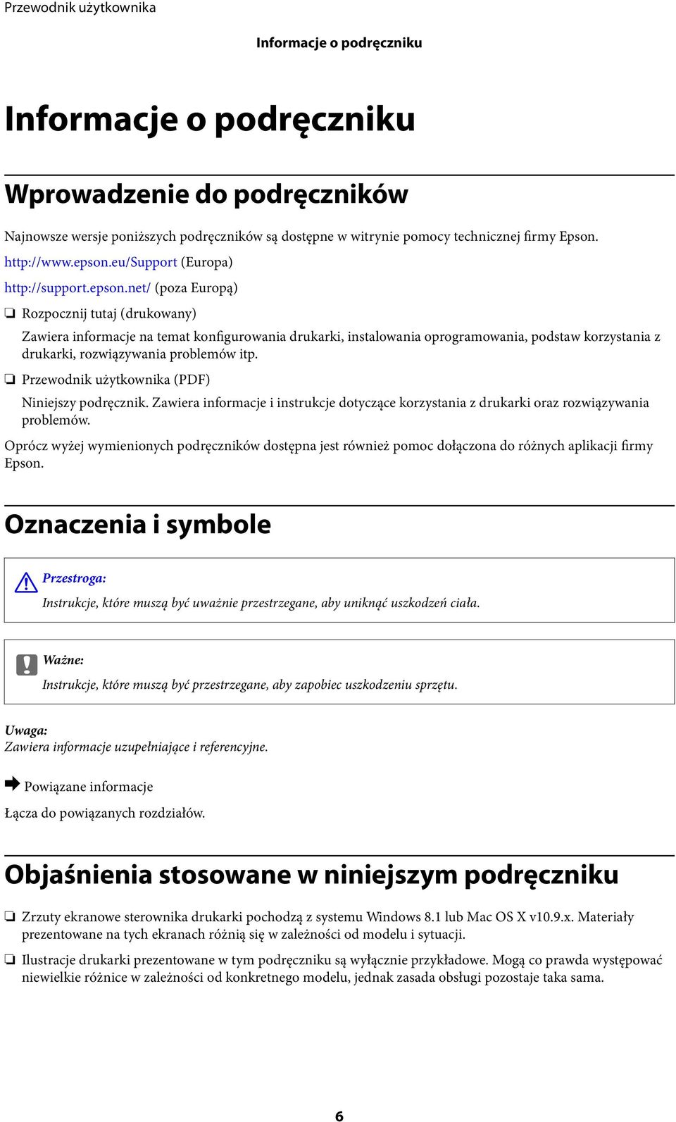 net/ (poza Europą) Rozpocznij tutaj (drukowany) Zawiera informacje na temat konfigurowania drukarki, instalowania oprogramowania, podstaw korzystania z drukarki, rozwiązywania problemów itp.