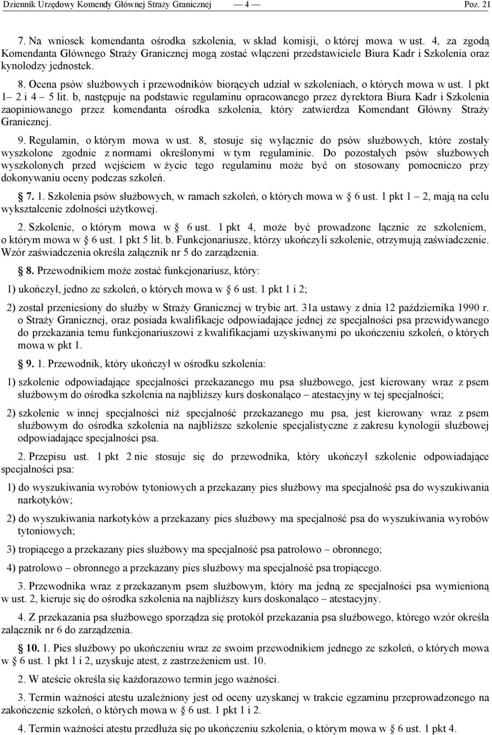 Ocena psów służbowych i przewodników biorących udział w szkoleniach, o których mowa w ust. 1 pkt 1 2 i 4 5 lit.