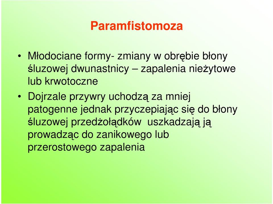 uchodzą za mniej patogenne jednak przyczepiając się do błony śluzowej