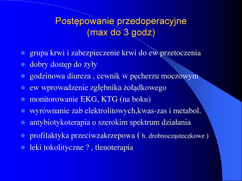 monitorowanie EKG, KTG (na boku) wyrównanie zab elektrolitowych,kwas-zas i metabol.