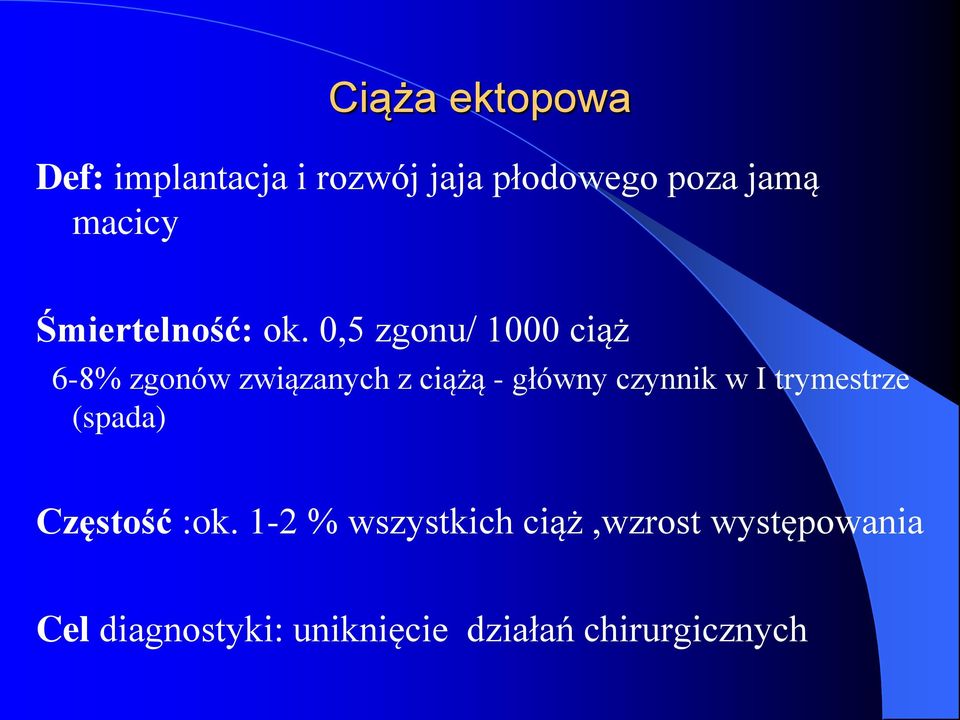 0,5 zgonu/ 1000 ciąż 6-8% zgonów związanych z ciążą - główny czynnik w I