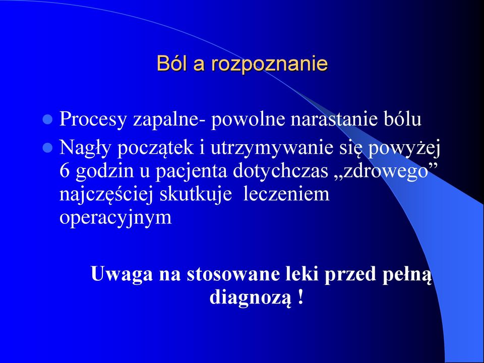 pacjenta dotychczas zdrowego najczęściej skutkuje