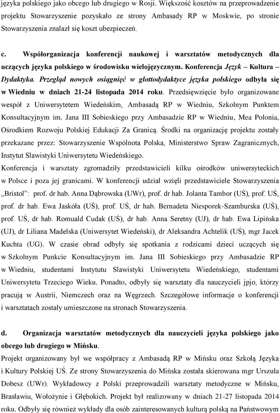 Współorganizacja konferencji naukowej i warsztatów metodycznych dla uczących języka polskiego w środowisku wielojęzycznym. Konferencja Język Kultura Dydaktyka.