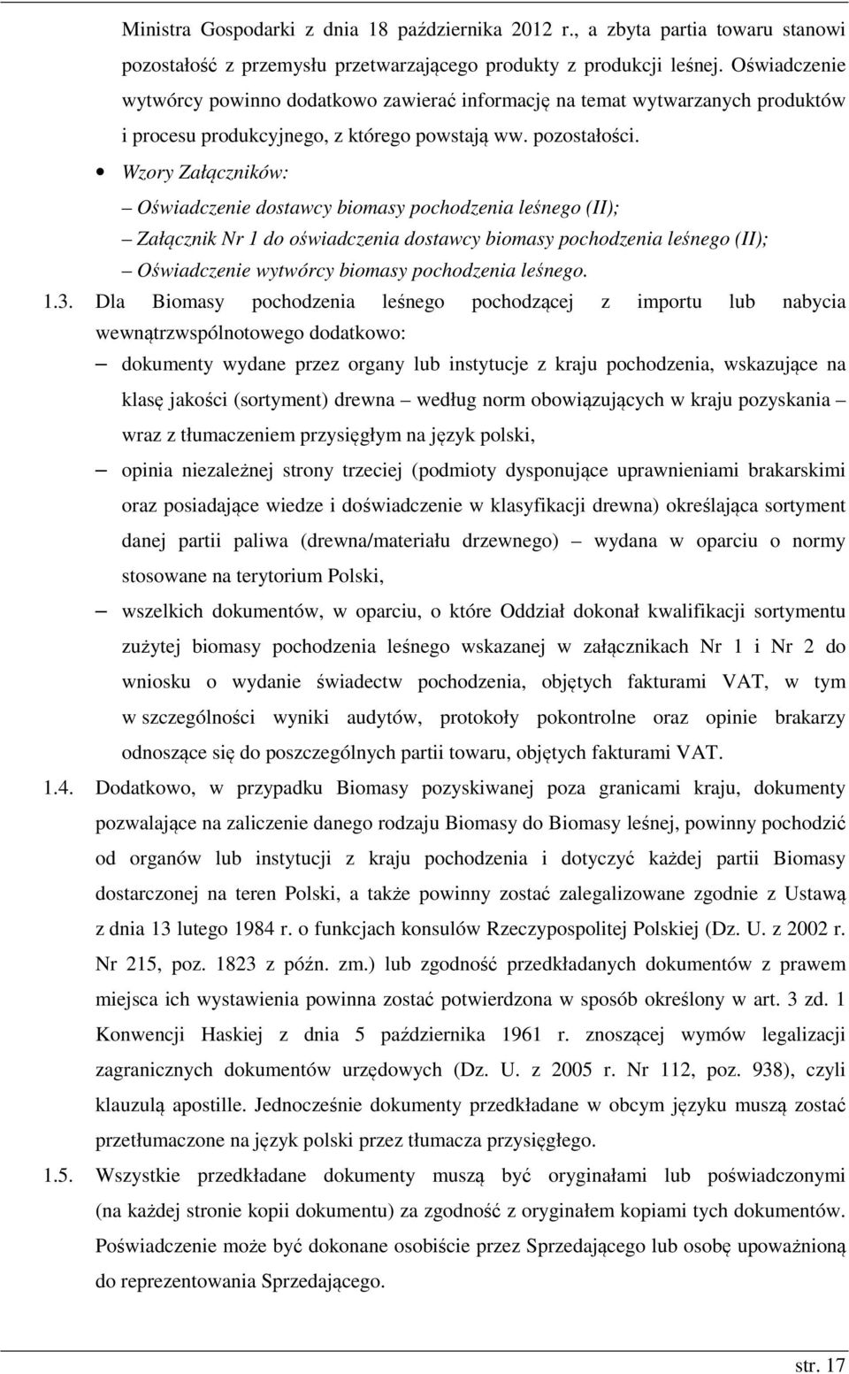 Wzory Załączników: Oświadczenie dostawcy biomasy pochodzenia leśnego (II); Załącznik Nr 1 do oświadczenia dostawcy biomasy pochodzenia leśnego (II); Oświadczenie wytwórcy biomasy pochodzenia leśnego.