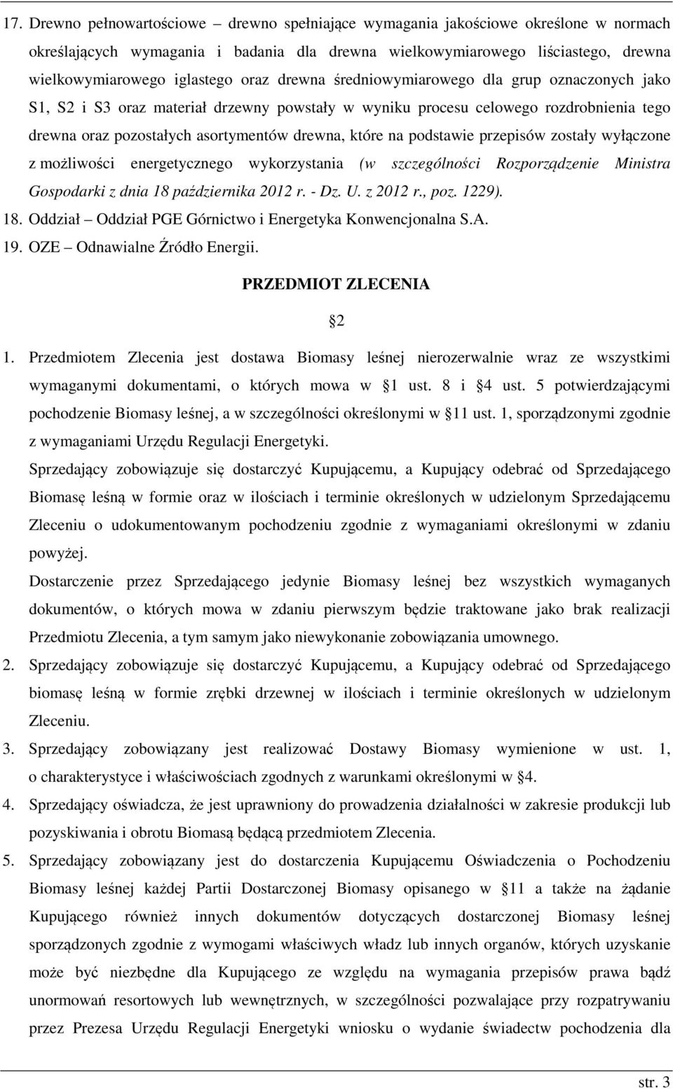 podstawie przepisów zostały wyłączone z możliwości energetycznego wykorzystania (w szczególności Rozporządzenie Ministra Gospodarki z dnia 18 