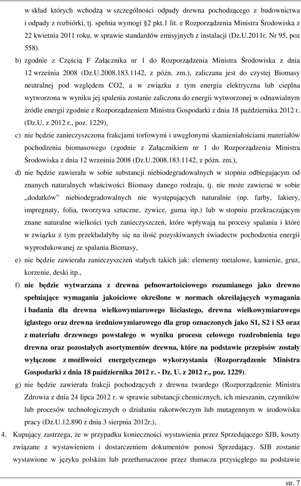 b) zgodnie z Częścią F Załącznika nr 1 do Rozporządzenia Ministra Środowiska z dnia 12 września 2008 (Dz.U.2008.183.1142, z późn. zm.