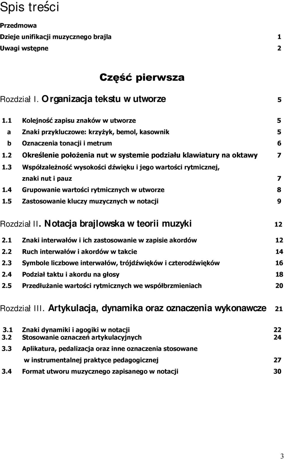 3 Współzależność wysokości dźwięku i jego wartości rytmicznej, znaki nut i pauz 7 1.4 Grupowanie wartości rytmicznych w utworze 8 1.5 Zastosowanie kluczy muzycznych w notacji 9 Rozdział II.