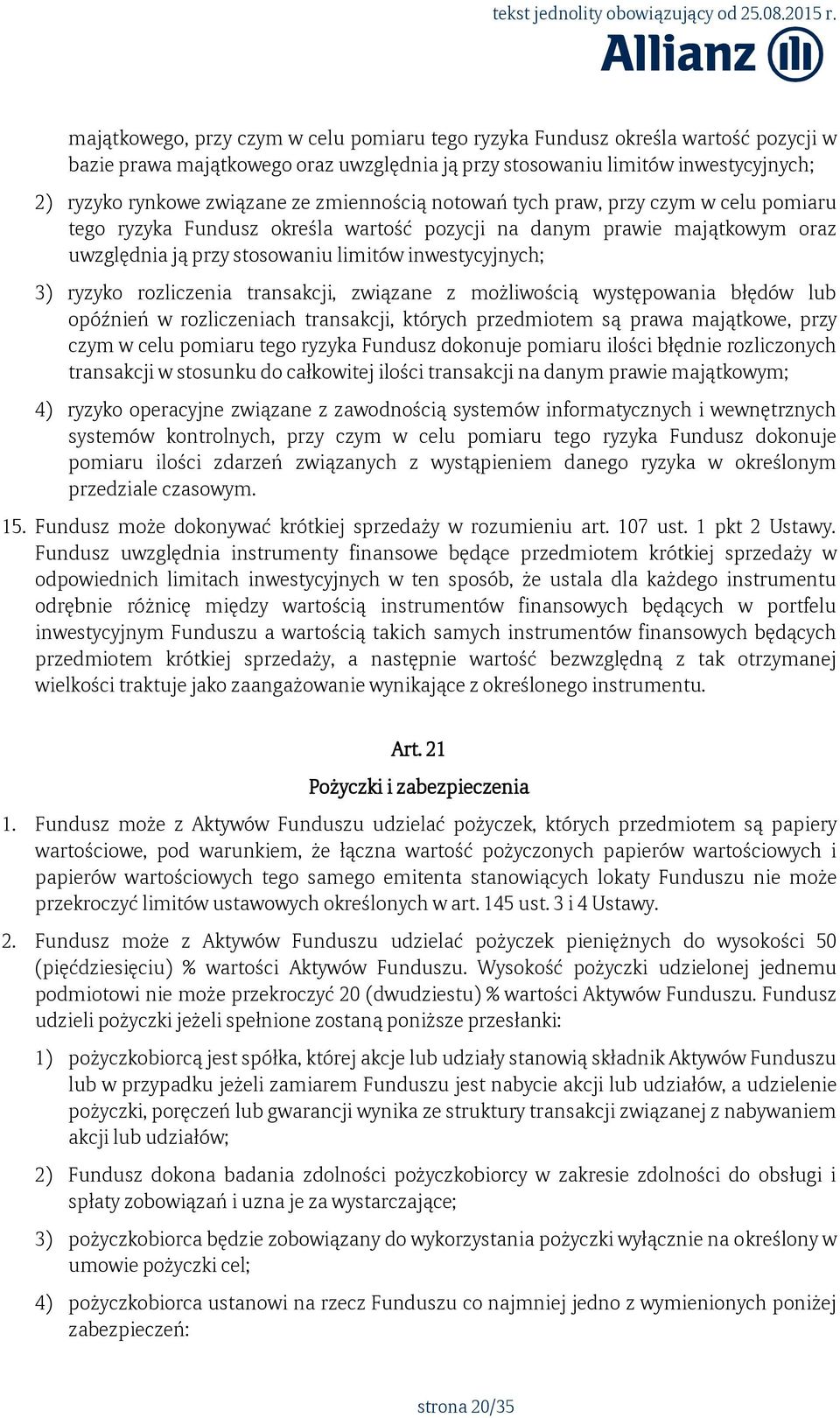 rozliczenia transakcji, związane z możliwością występowania błędów lub opóźnień w rozliczeniach transakcji, których przedmiotem są prawa majątkowe, przy czym w celu pomiaru tego ryzyka Fundusz