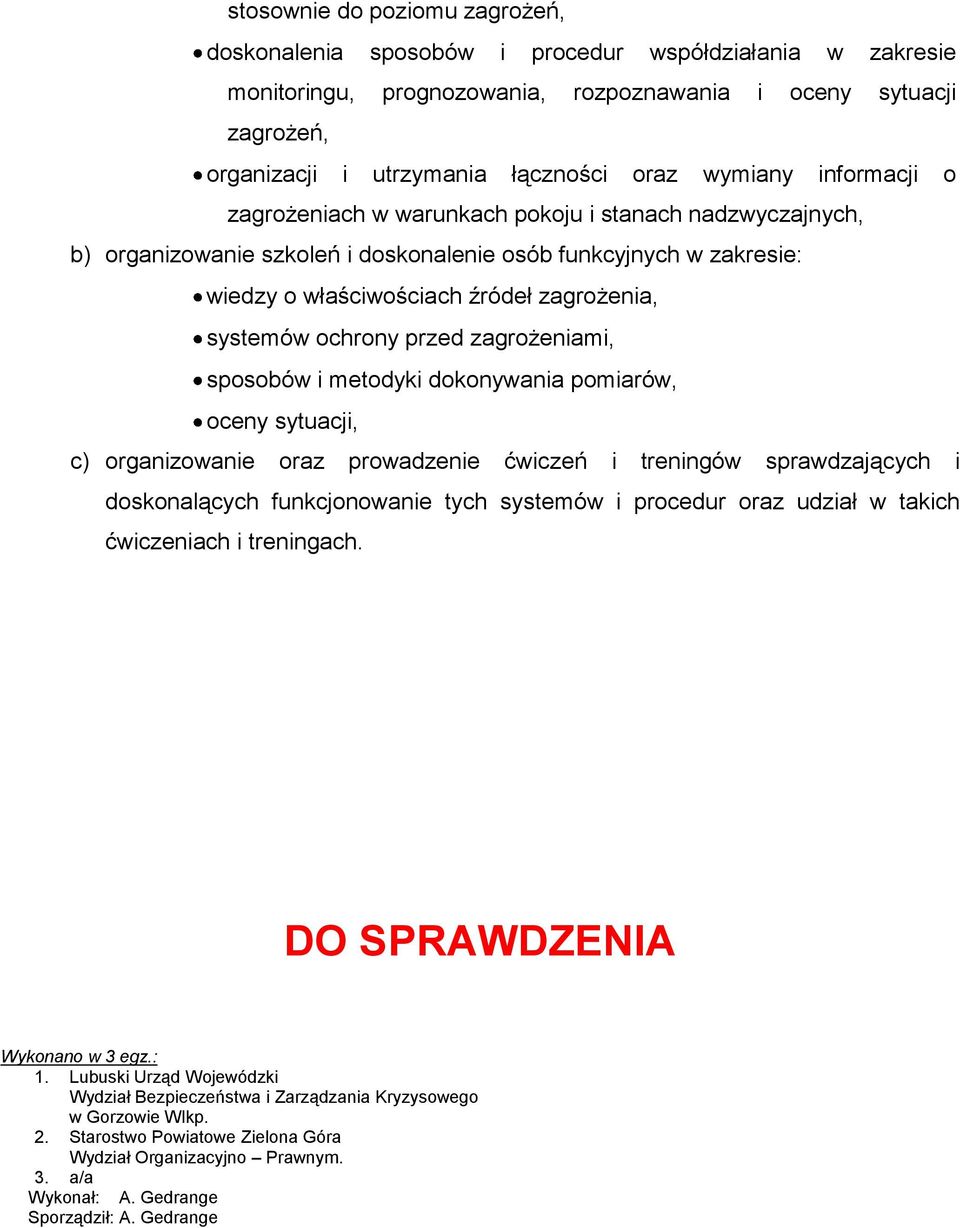 ochrony przed zagrożeniami, sposobów i metodyki dokonywania pomiarów, oceny sytuacji, c) organizowanie oraz prowadzenie ćwiczeń i treningów sprawdzających i doskonalących funkcjonowanie tych systemów