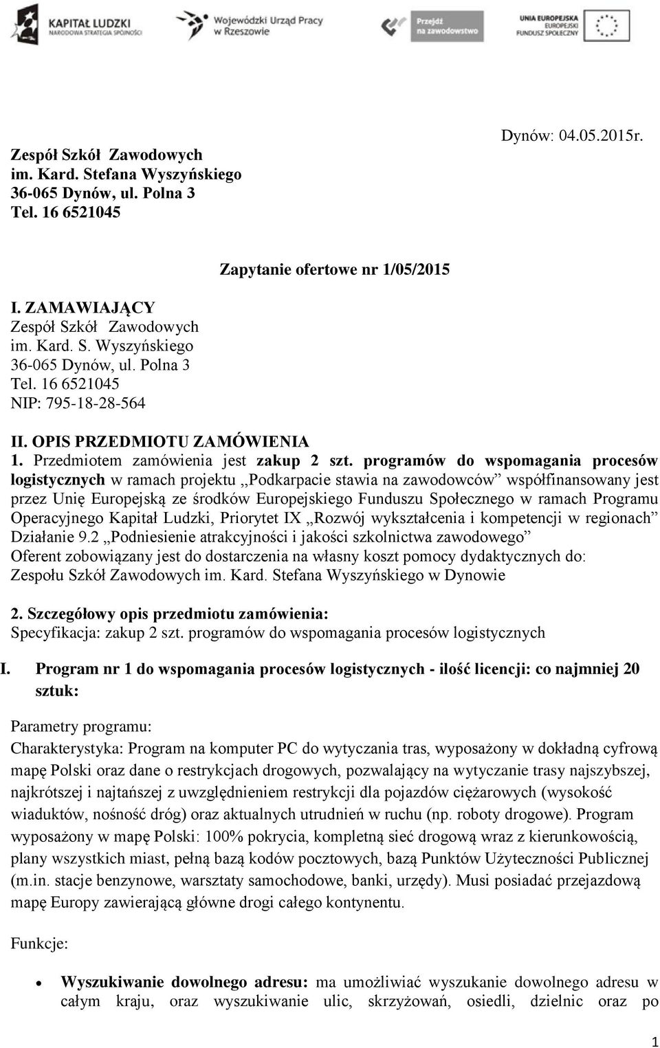 programów do wspomagania procesów logistycznych w ramach projektu,,podkarpacie stawia na zawodowców współfinansowany jest przez Unię Europejską ze środków Europejskiego Funduszu Społecznego w ramach