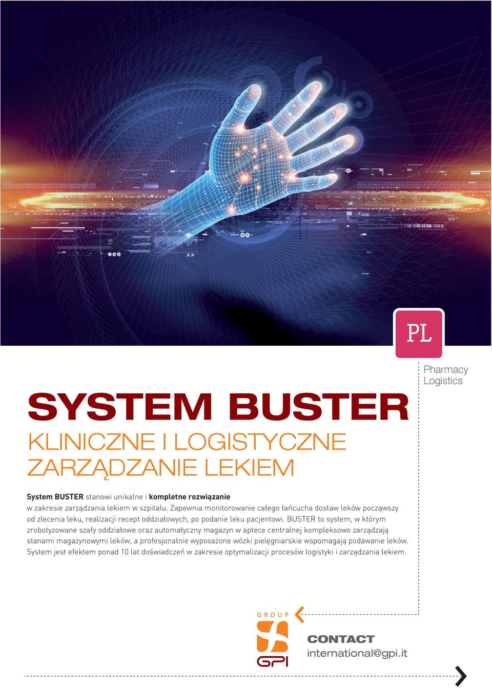 BUSTER to system, w którym zrobotyzowane szafy oddziałowe oraz automatyczny magazyn w aptece centralnej kompleksowo zarządzają stanami magazynowymi leków, a profesjonalnie