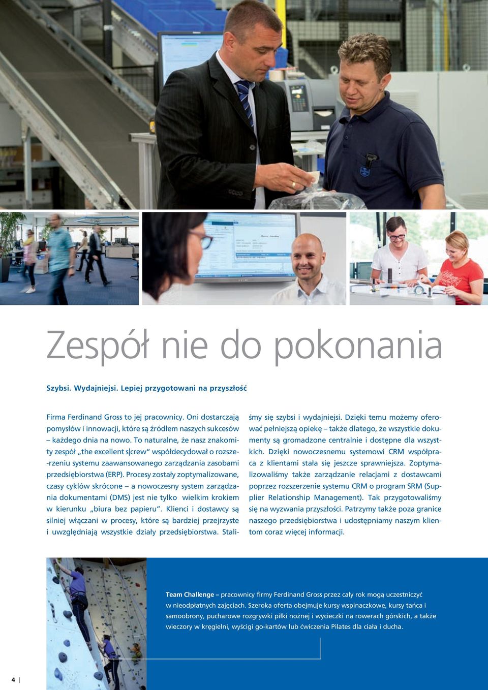 To naturalne, że nasz znakomity zespół the excellent s crew współdecydował o rozsze- -rzeniu systemu zaawansowanego zarządzania zasobami przedsiębiorstwa (ERP).