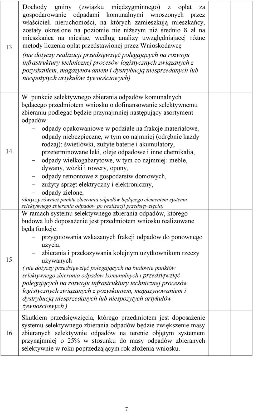 na rozwoju infrastruktury technicznej procesów logistycznych związanych z pozyskaniem, magazynowaniem i dystrybucją niesprzedanych lub niespożytych artykułów żywnościowych) 14. 15. 16.