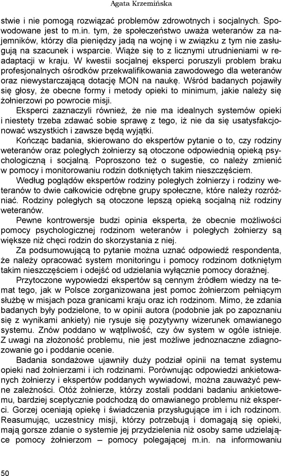 Wiąże się to z licznymi utrudnieniami w readaptacji w kraju.
