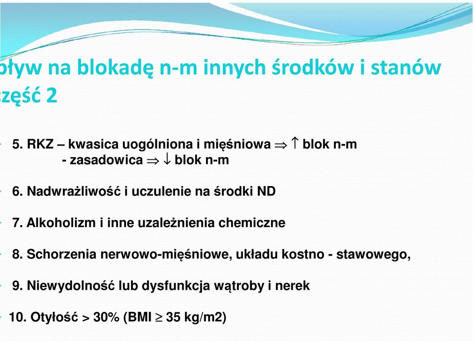 Nadwrażliwość i uczulenie na środki ND 7. Alkoholizm i inne uzależnienia chemiczne 8.